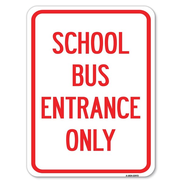 Signmission School Bus Entrance Only Heavy-Gauge Aluminum Rust Proof Parking Sign, 18" x 24", A-1824-22972 A-1824-22972 - main
